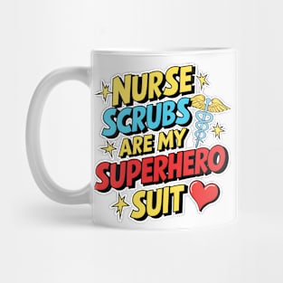 Nurse Scrubs are my superhero suit hospital medical staff workers Mug